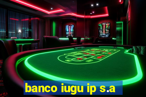 banco iugu ip s.a